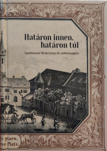 Hatron innen, hatron tl  - Tanulmnyk Tibcsik Gyrgy 60. szletsnapjra