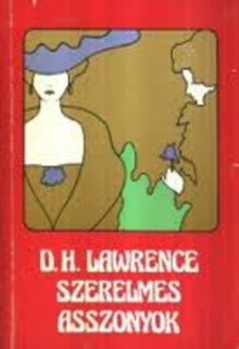 D.H. Lawrence - Sz�l�k �s szeret�k - Sziv�rv�ny - Szerelmes asszonyok