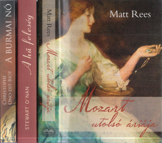 Stewart O'Nan, Matt Rees Christophe Ono-dit-Biot - 3 db. romantikus reg�ny: A burmai n� + A h� feles�g + Mozart utols� �ri�ja
