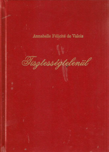 Annabelle Flicit de Valois - Tisztessgtelenl