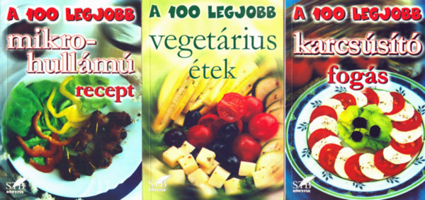 6 db A 100 legjobb: Sajtos finomsg + Zldsges finomsg + Hzi savanysg + Karcsst fogs + Vegetrinus tek + Mikrohullm recept