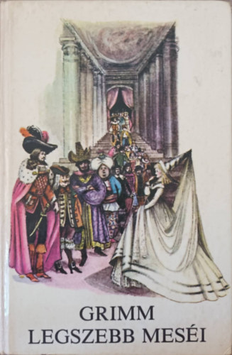 Róna Emy (rajz) Varga Tamásné (válogatta) - Grimm legszebb meséi (Tizenharmadik kiadás)