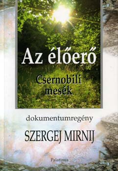 Szergej Mirnij - Az �l�er� - Csernobili mes�k - Dokumentumreg�ny