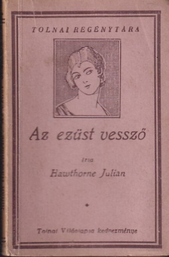 Hawthorne Julian - Az ezüst vessző (Tolnai regénytára)