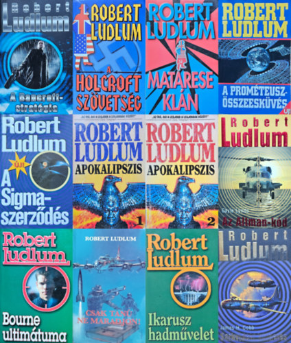 Gayle Lynds Robert Ludlum - 11 db Robert Ludlum krimi (11 mű 12 kötetben): A Bancroft-stratégia + Holcroft szövetség + Matarese klán + A Prométeusz-összeesküvés + A Sigma-szerződés + Apokalipszis 1-2. + Az Altman-kód + Bourne ultimátuma + Csak t