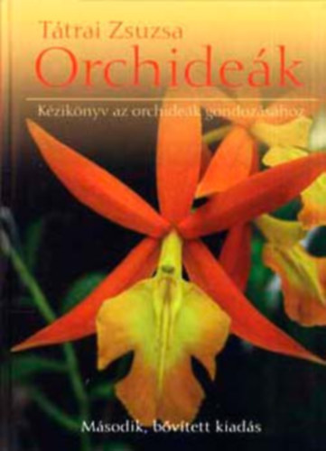 T�trai Zsuzsa - Orchide�k - K�zik�nyv az orchide�k gondoz�s�hoz
