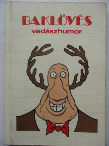 Tlosi Istvn ; Zsirai Lszl (szerk.) - Baklvs (Vadszhumor)