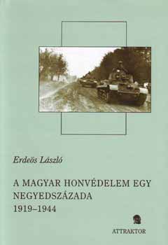 Erdes Lszl - A magyar honvdelem egy negyedszzada 1919-1944 I-II.