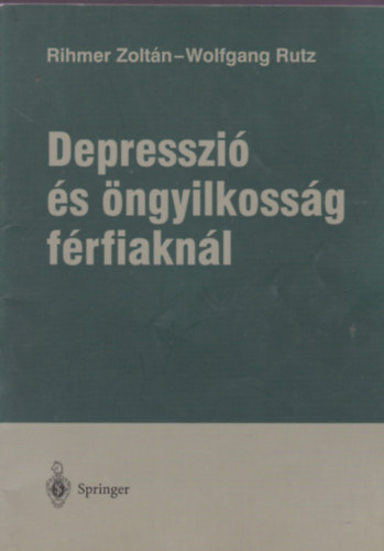 Wolfgang Rutz Rihmer Zoltn - Depresszi s ngyilkossg frfiaknl