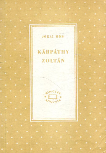 J�kai M�r - K�rp�thy Zolt�n I-II.
