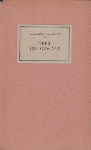 Benjamin Constant - ber die Gewalt - Vom Geist der Eroberung und von der Anmassung der Macht