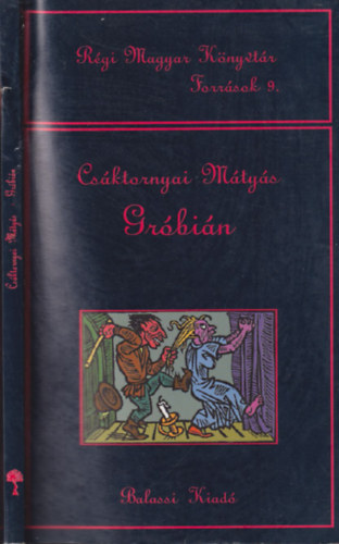 Csktornyai Mtys - Grbin (Rgi Magyar Knyvtr Forrsok 9.)