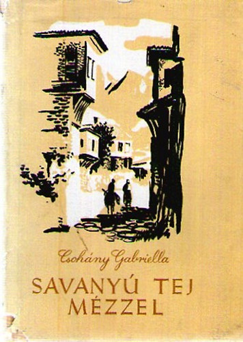 Csoh�ny Gabriella - Savany� tej m�zzel (Bulg�riai mozaikok)