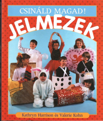 Kathryn Harrison - Valerie Kohn - Jelmezek (Csináld magad!)