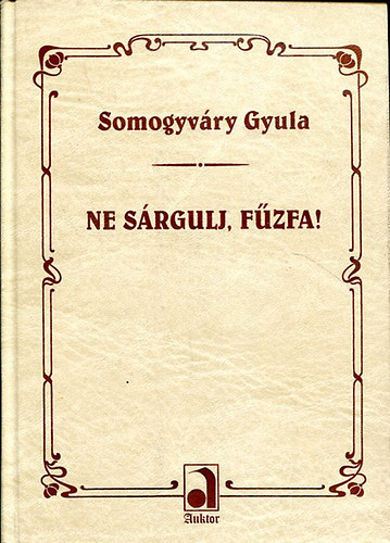 Vit�z Somogyv�ry Gyula - Ne s�rgulj, f�zfa!