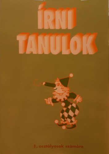 Romankovics Andrs, Romankovicsn Tth Jlia Meixner Ildik - rni tanulok 1. - rs munkafzet az ltalnos iskola 1. osztlya szmra