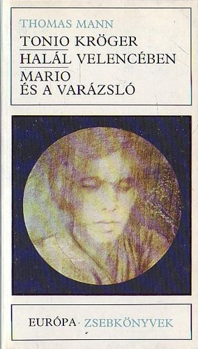 Ford�totta: L�nyi Viktor Mann Thomas - S�rk�zi Gy�rgy - Tonio Kr�ger / Hal�l Velenc�ben / Mario �s a var�zsl�