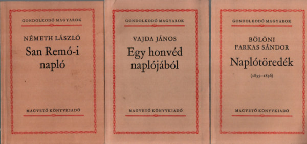 Nmeth Lszl, Blni, Farkas Sndor Vajda Jnos - 3 db Gondolkod Magyarok: Napltredk (1835-1836), San Rem-i napl, Egy honvd napljbl.