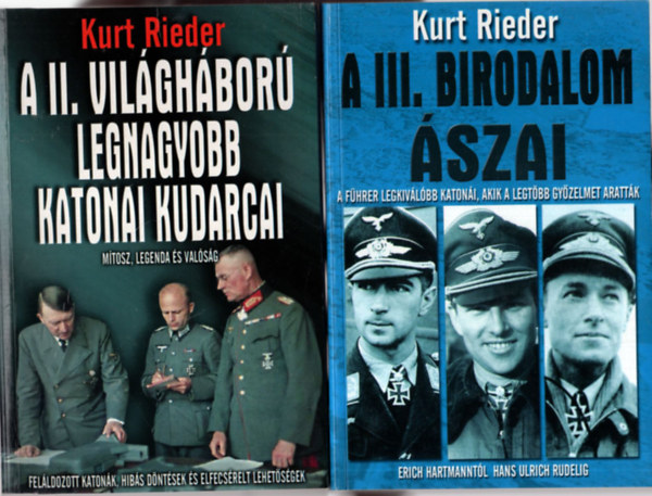Kurt Rieder - 3 db Kurt Rieder knyv ( egytt ) 1. A II. vilghbor legnagyobb katonai kudarcai, 2. A III. birodalom szai, 3. A III. birodalom legyzhetetlen katoni