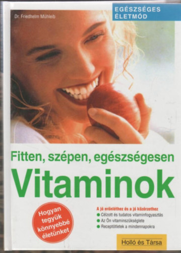 Dr. Friedhelm Mhleib - Vitaminok - Fitten, szpen, egszsgesen