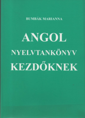 Bumb�k M. - Angol Nyelvtank�nyv Kezd�knek