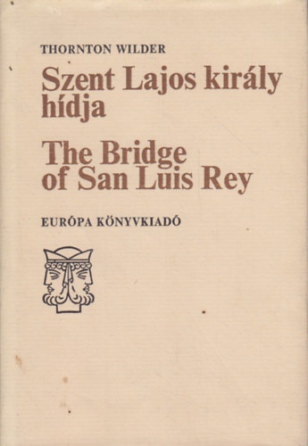 Thornton Wilder - Szent Lajos kirly hdja- The Bridge of San Luis Rey (ktnyelv)