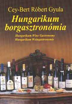 Cey-Bert Rbert Gyula - Hungarikum Borgasztronmia (magyar, angol, nmet)