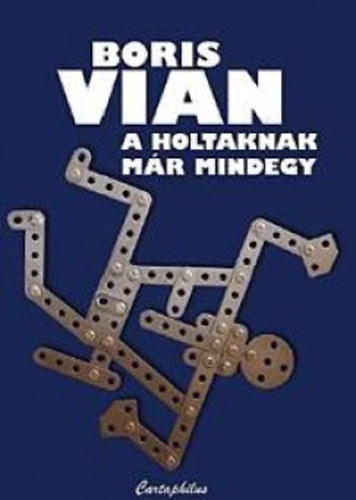 Boris Vian - A holtaknak már mindegy