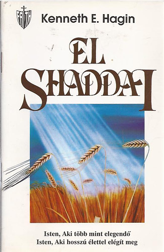 Kenneth E. Hagin - El Shaddai - Isten, aki t�bb mint elegend� - Isten, aki hossz� �lettel el�g�t meg