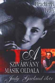 Bradnyi Ivn - A szivrvny msik oldala - Judy Garland lete