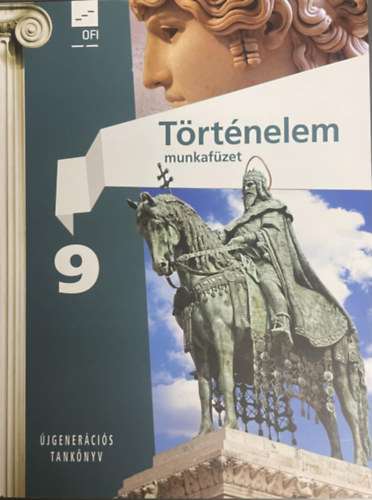 Borhegyi Péter (vezetőszerkesztő) - Történelem munkafüzet 9. - Újgenerációs tankönyv