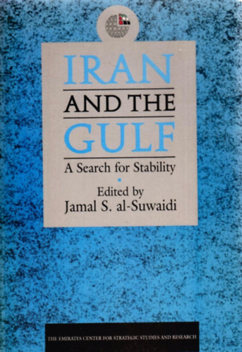 Jamal S. al-Suwaidi - Iran and the Gulf: A Search for Stability