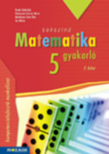 Dud�s Gabriella Het�nyin� - Kulcs�r M�ria - Mach�nn� Tat�r Rita - S�s M�ria - Soksz�n� matematika gyakorl� 5. - II. k�tet