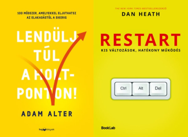 Dan Heath Alter Adam - 2 db k�nyv az �jrakezd�sr�l:  Lend�lj t�l a holtponton! - 100 m�dszer, amelyekkel eljuthatsz az elakad�st�l a sikerig + Restart - Kis v�ltoz�sok, hat�kony m�k�d�s