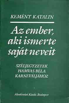 Kem�ny Katalin - Az ember, aki ismerte saj�t neveit