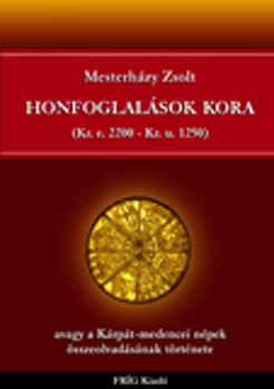 Mesterh�zy Zsolt - Honfoglal�sok kora (Kr. e. 2200-Kr. u. 1250)