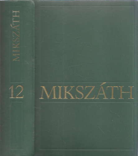 Mikszth Klmn - Mikszth Klmn mvei 12. Kisebb elbeszlsek (1886-1892)