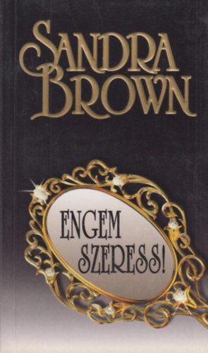 Sandra Brown - Engem szeress!