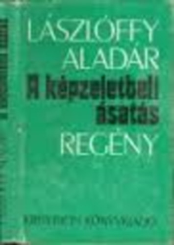 Lászlóffy Aladár - A képzeletbeli ásatás