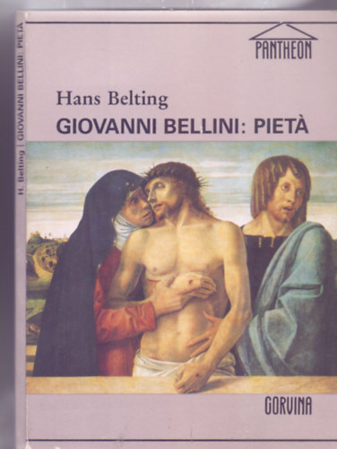 Hans Belting - Giovanni Bellini: Piet (Pantheon)
