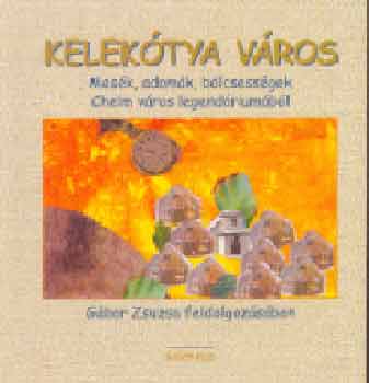 G�bor Zsuzsa - Kelek�tya v�ros