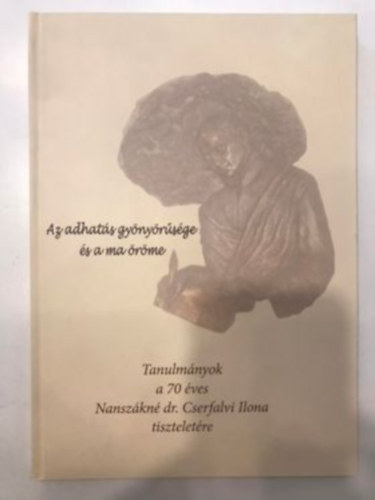 Pinczsn dr. Palsthy Ildik  (szerk.) - Az adhats gynyrsge s a ma rme