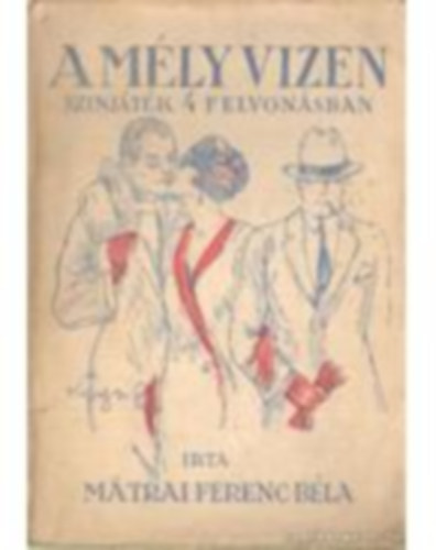 Mátrai Ferenc Béla - A mély vizen