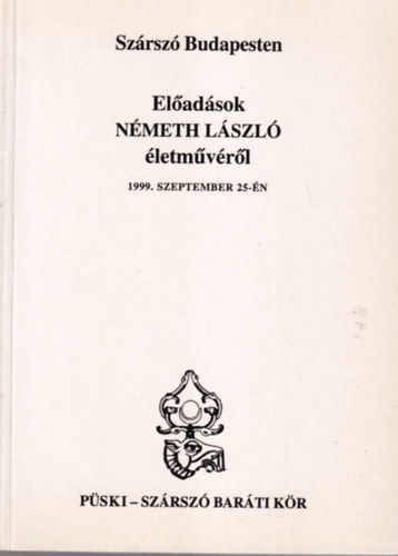 Bíró Zoltán, Gombos Gyula Püski Sándor - Szárszó Budapesten - Előadások Németh László életművéről 1999. szeptember 25.-én