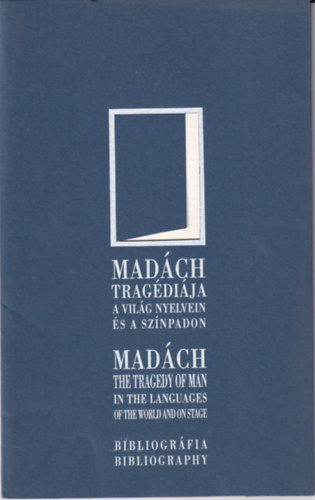 Mad�ch trag�di�ja a vil�g nyelvein �s a sz�npdon / Mad�ch The Tragedy of Man in the languages of the world and on stage