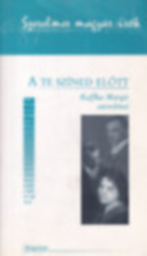 Borgos Anna  (szerk.) - A Te sz�ned el�tt (Kaffka Margit szerelmei)