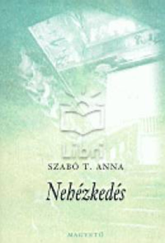 Szab T. Anna - Nehzkeds