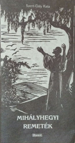 Szent-Gály Kata - Mihályhegyi remeték