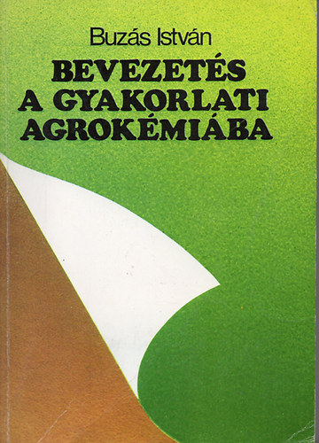 Buzás István - Bevezetés a gyakorlati agrokémiába