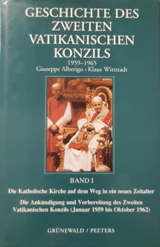 Klaus Wittstadt Giuseppe Alberigo - Geschichte des Zweiten Vatikanischen Konzils (1959-1965) Band I